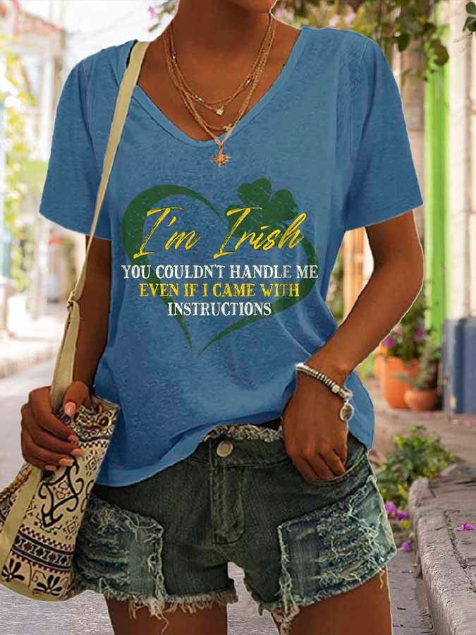 V-Neck Retro I'm Irish You Couldn't Handle Me Even If I Came With Instructions Print T-Shirt